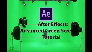 After Effects: Advanced Green Screen Tutorial