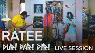 RATEE - DUR! DAR! DIR! (LIVE SESSION)