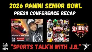 2026 Panini Senior Bowl: Press Conference Recap / Schedule Of Events - &ldquo;Sports Talk&rsquo;n with J.B.&rdquo;