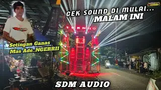 Setingan Mas Ade NC Ngerri CEK SOUND SDM 12 SUB MALAM INI