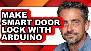 How to Make Smart Door Lock with Arduino - Step by Step