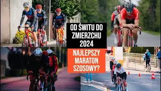 Od Świtu do Zmierzchu -Najlepszy Maraton szosowy? Tu się każdy może sprawdzić.