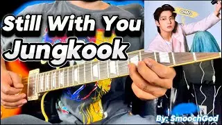 Still With You - Jungkook ((Guitar Cover))
