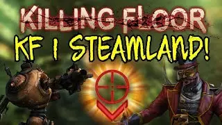 Killing Floor | PLAYING STEAMLAND! - M99 AMR To Finish The Boss! ( I Suck At This Game)