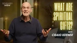 Spiritual Gifts | Craig Keener