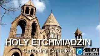 Shirak Shahrikyan / Holy ETCHMIADZIN