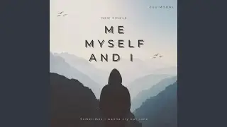 Me myself and i