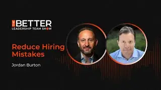 Reduce Hiring Mistakes with Jordan Burton