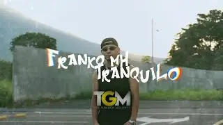 Franko MH - Tranquilo (Video Oficial) ARTISTBLOOD 