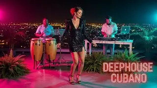 Cubano Deep House Nights &bull; Afro-Latin Rhythm & Spanish Lounge Flow