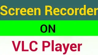 How to Screen Record on VLC Media Player For PC 2020/ #Tahirbangashkohati