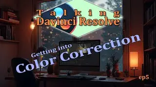 ntroduction to Color Correction in DaVinci Resolve | Talking DaVinci Resolve Ep. 5