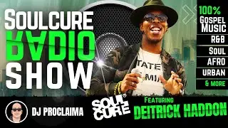 Gospel R&B | Christian Rap | Deitrick Haddon | DJ Proclaima | 100% Gospel Music | Soulcure Radio