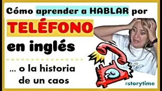 Cómo APRENDÍ INGLÉS (parte 2) 👉Hablar por TELÉFONO ☎ en inglés ... el CAOS absoluto #STORYTIME