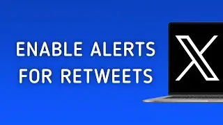 How To Enable Notifications For Retweets On X (Twitter) On PC