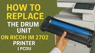 How to Replace the Drum Unit on Ricoh IM 2702 Printer | PCDU