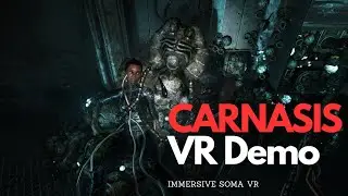 CARNASIS VR: Horror Classic SOMA Now Native VR (Demo)