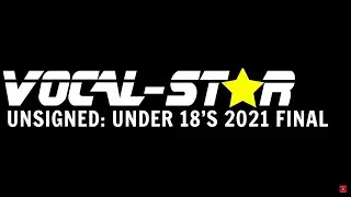 Vocal-Star Unsigned Under 18's Final