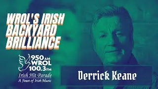 Derrick Keane - WROL'S IRISH BACKYARD BRILLIANCE