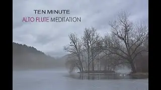 Ten Minute Alto Flute Meditation