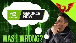 Was I Wrong? GeForce Now Review
