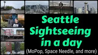 Seattle Sightseeing in a day (MoPop, Space Needle, and more)