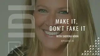 Make it, Don't Fake It with Sabrina Horn