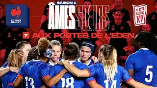 XV de France féminin - Âmes Soeurs - S01E07 : Aux portes de l'Eden !
