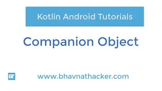 #9 Companion Object: Static Equivalent in Kotlin: Kotlin Tutorial
