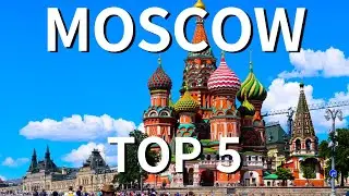 Moscow Top 5: Tourist Attractions and Foods