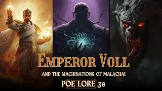 Emperor Voll and the machinations of Malachai - POE Lore 30