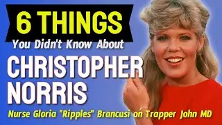 6 Things You DIDN'T Know about Christopher Norris - Nurse Ripples from TV's 