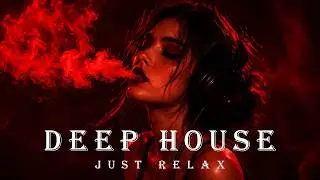 Smoke Mood - Just Relax | Chill House & Deep House Mix 🎧 Chill / Night Vibes Vol 34/ Stress Relief