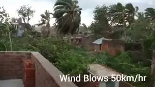 Heavy Cyclone in Odisa and wind blows 50 km/Hr. REAL video!!!!