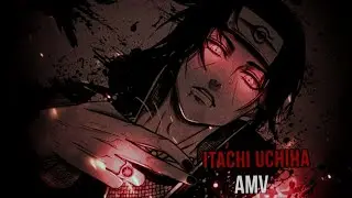 ITACHI  UCHIHA  [AMV] |\ MUSIC : TOMA TOMA   [ CLIP : ITACHI VS SASUKE ] \- GLOW