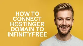 How To Connect Hostinger Domain To InfinityFree