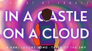 In a Castle on a Cloud (Tales from the SMP Original Song)