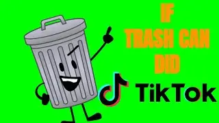 Beeped out If Trash can did Tik Tok but it's green screen