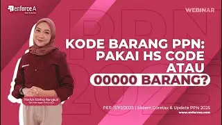 Aturan Baru Faktur Pajak PPN: Harus Isi Kode Barang Asli atau 00000?- Webinar 14/08