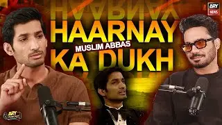 Haarnay Ka Dukh🥺💔 || Muslim Abbas || Tamasha 4 || ARY Podcast