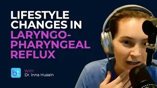 Lifestyle Changes to Help with Laryngopharyngeal Reflux | BackTable ENT Clips