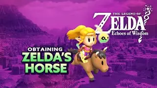 Zelda: Echoes of Wisdom - Obtaining Zelda's Horse