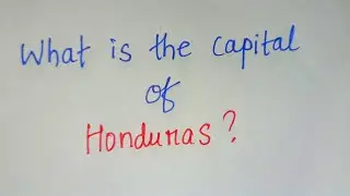 What is the Capital of Honduras