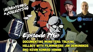 Ep. 146 - Documenting Monsters: Talking Hellboy with Filmmakers Jim Demonakos and Kevin Konrad Hanna
