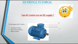 Can AC motor run on DC supply ? | Types of AC motor | Commutator vs Slip rings | Ed Prince Tutorial
