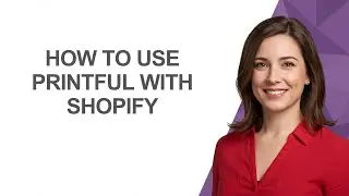 How To Use Printful With Shopify - AshleyHowTo