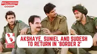 Akshaye Khanna, Suniel Shetty and Sudesh Berry to return in 'Border 2'