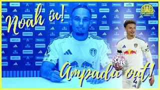 Leeds United News - Noah Okafor IN! Ampadu OUT!