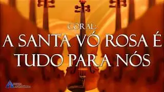 Igreja Apost&oacute;lica - A SANTA V&Oacute; ROSA &Eacute; TUDO PARA N&Oacute;S - (Coral)