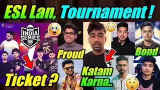 ESL Lan Tickets, Timing & BGIS Details 😮 Lolzz, Jonathan Fan Moment 😯 Saumraj, Neyoo, Simp